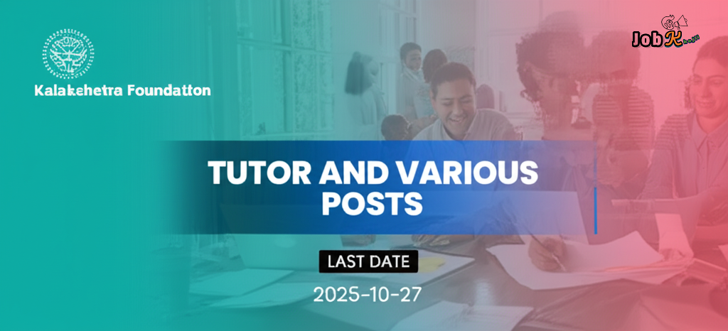 Tutor and Various Posts Recruitment 2025 at Kalakshetra Foundation