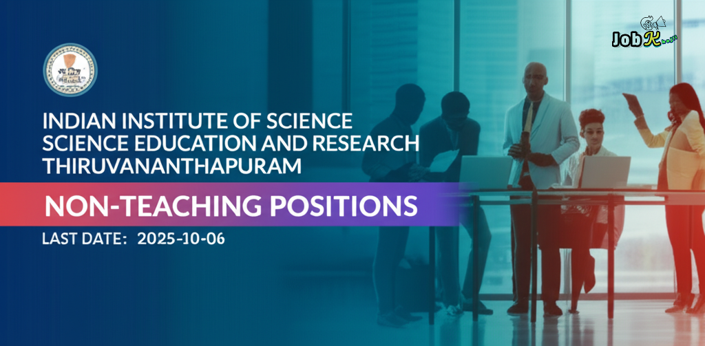 Non-Teaching Positions Recruitment 2025 at IISER Thiruvananthapuram