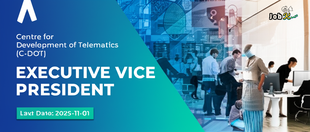 Executive Vice President Recruitment 2025 at Centre for Development of Telematics (C-DOT) in Delhi