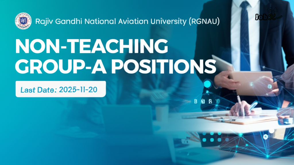 Non-Teaching Group-A Positions Recruitment at Rajiv Gandhi National Aviation University (RGNAU)