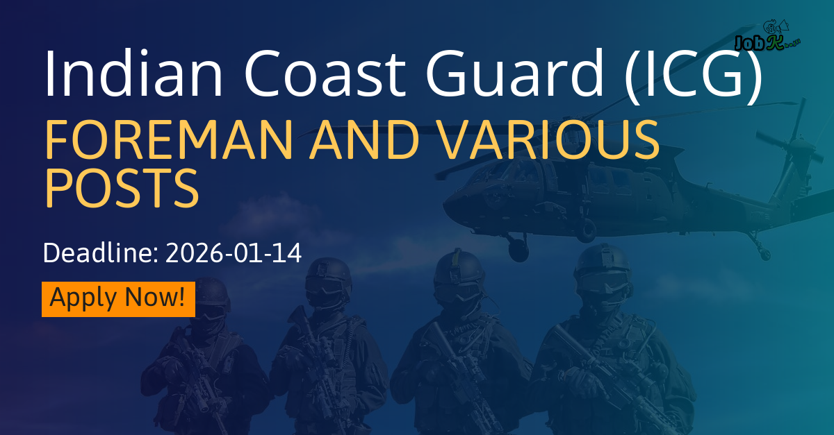 Foreman and Various Posts Recruitment 2025 at Indian Coast Guard (ICG)