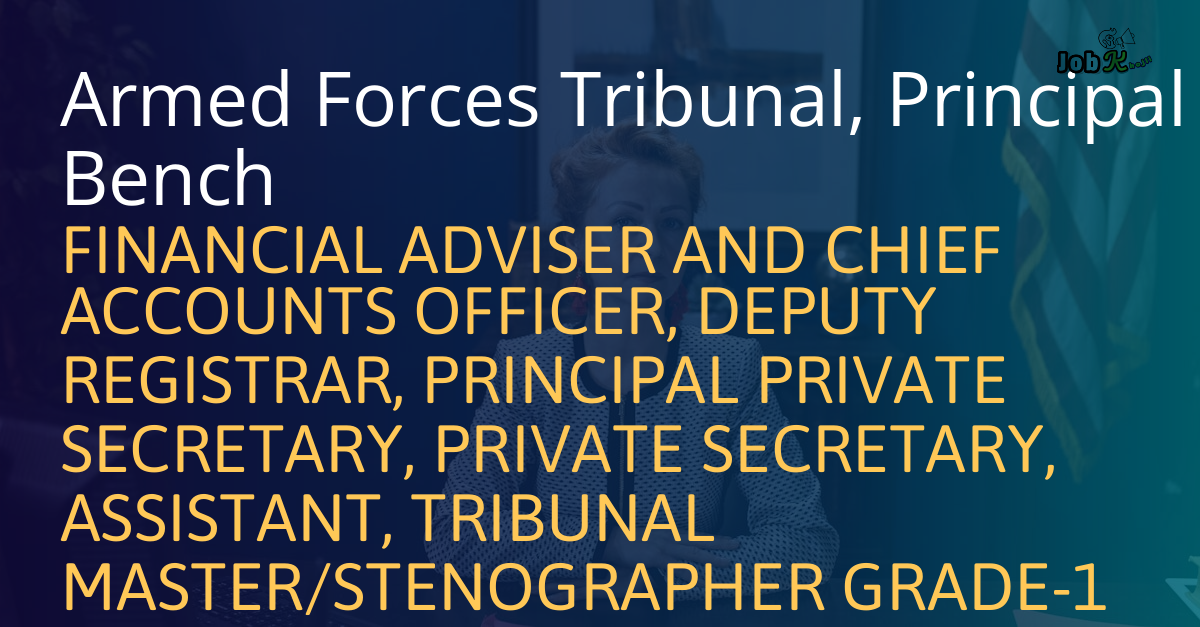 Multiple Deputation Posts (Financial Adviser, Registrar, Secretary, Assistant, Stenographer, Accounts Officer) at Armed Forces Tribunal, New Delhi