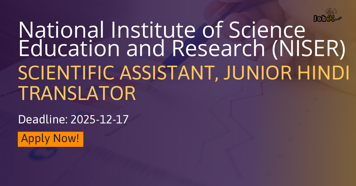 Scientific Assistant & Junior Hindi Translator Recruitment 2025 at NISER