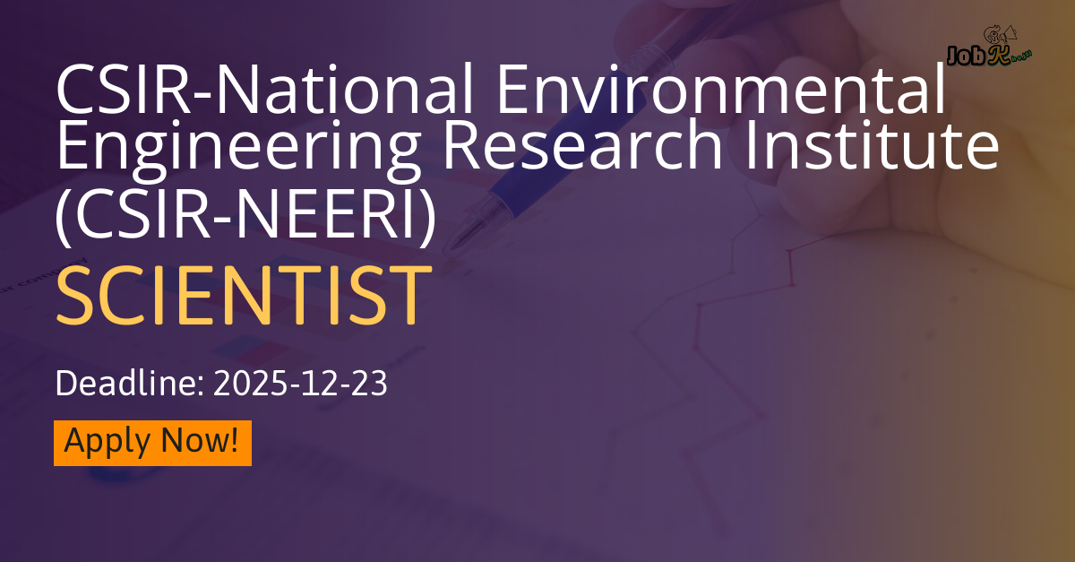 Scientist Recruitment at CSIR-NEERI (CSIR-National Environmental Engineering Research Institute) 2025