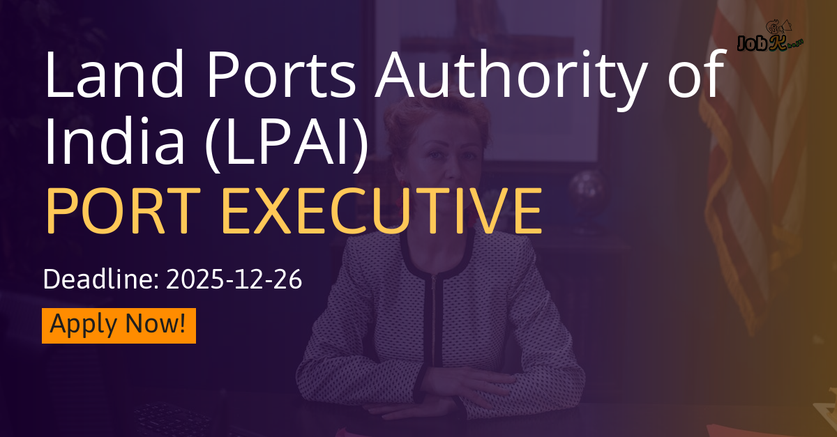 Port Executive Recruitment at Land Ports Authority of India (LPAI)