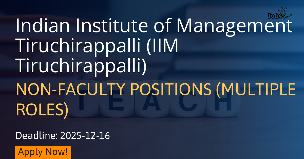Non-Faculty Positions Recruitment at Indian Institute of Management Tiruchirappalli (IIM Trichy)