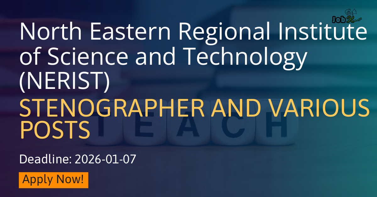 Stenographer and Various Posts Recruitment at NERIST 2025