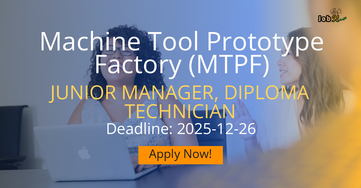 Junior Manager & Diploma Technician Recruitment at Machine Tool Prototype Factory (MTPF) 2025