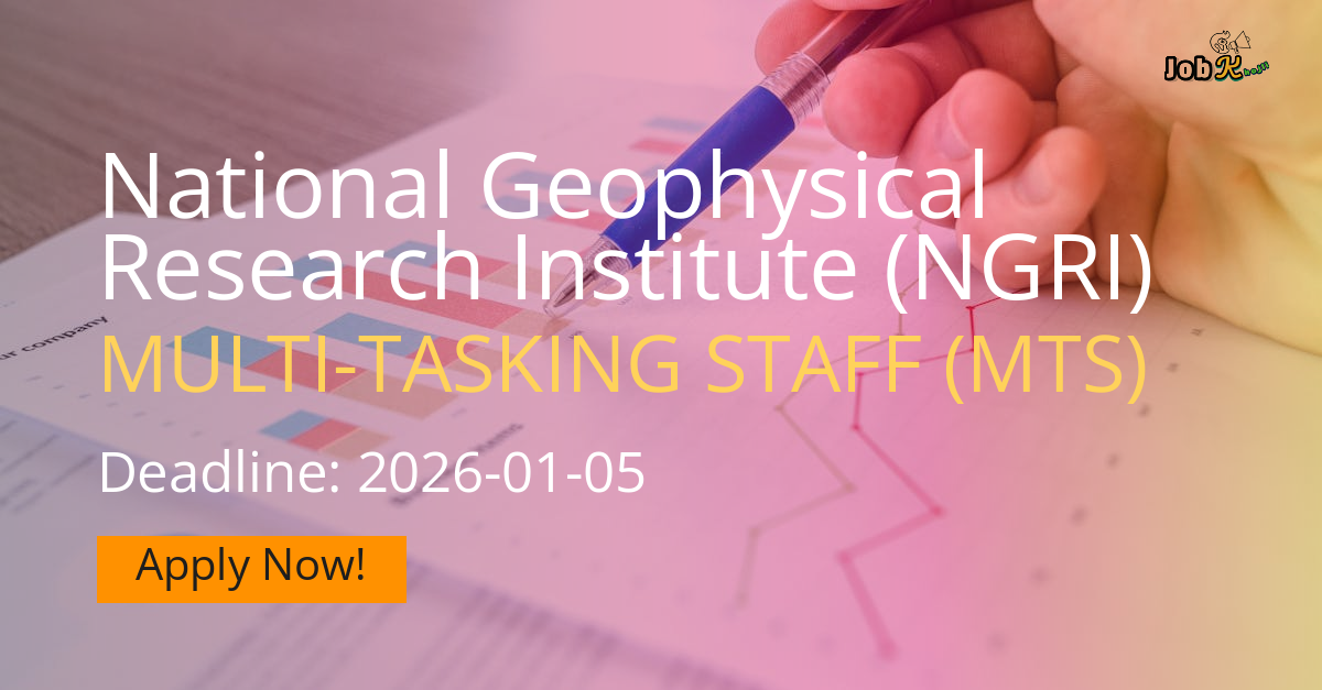 Multi-Tasking Staff (MTS) Recruitment at National Geophysical Research Institute (NGRI) 2025