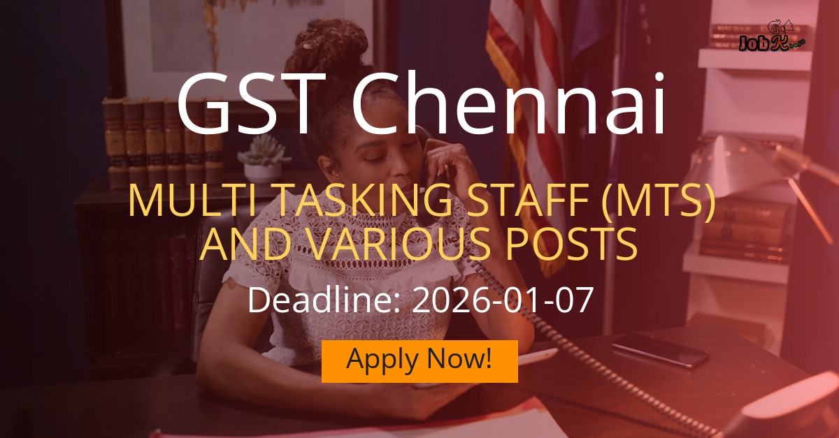 Multi Tasking Staff & Various Posts Recruitment 2025 at GST Chennai