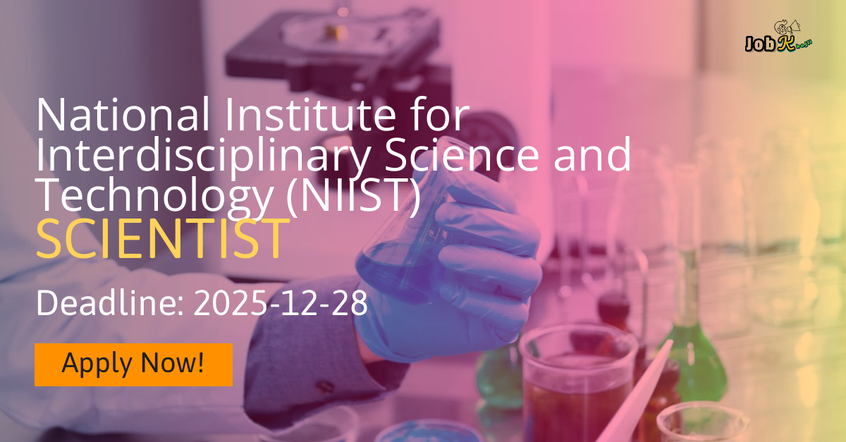 Scientist Recruitment 2025 at National Institute for Interdisciplinary Science and Technology (NIIST)