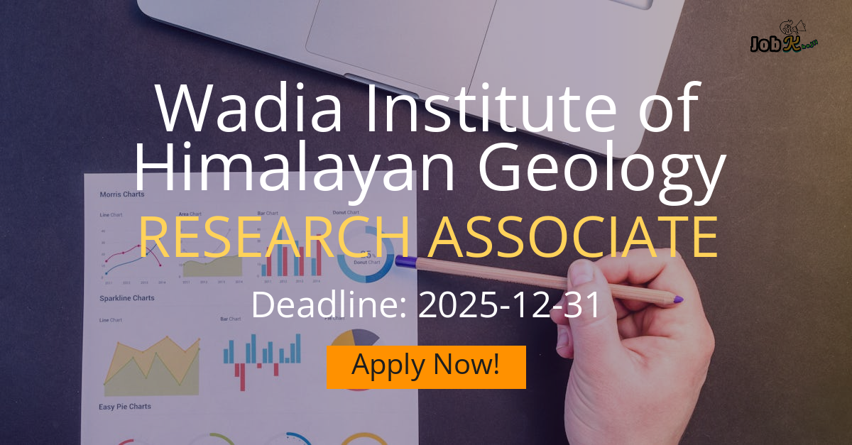 Research Associate (RA) Jobs at Wadia Institute of Himalayan Geology (WIHG)