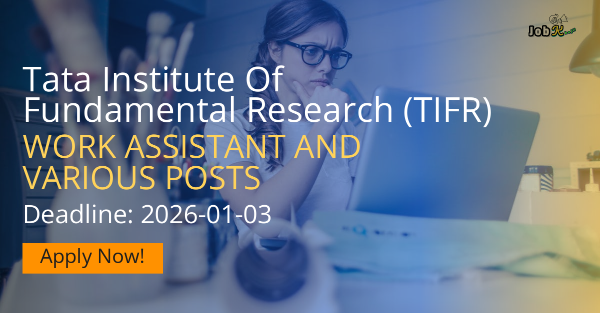 Work Assistant and Various Posts Recruitment at Tata Institute Of Fundamental Research (TIFR)