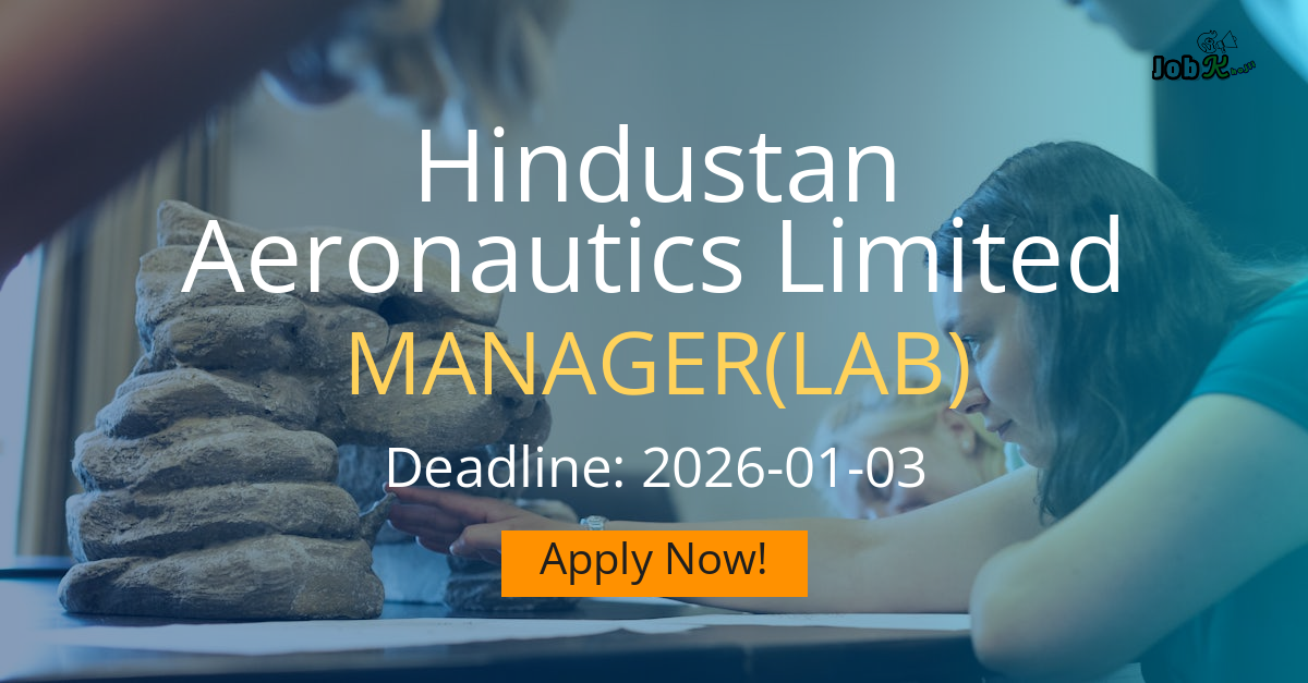Manager (Lab) - Metallurgy Recruitment at Hindustan Aeronautics Limited (HAL)