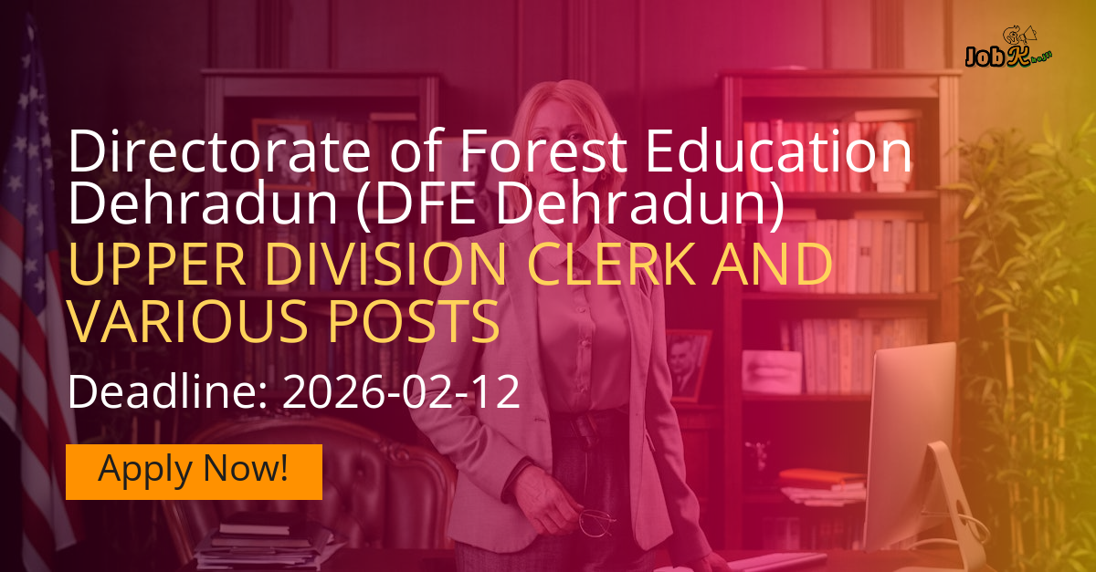 Upper Division Clerk and Various Posts Recruitment at Directorate of Forest Education Dehradun (DFE)
