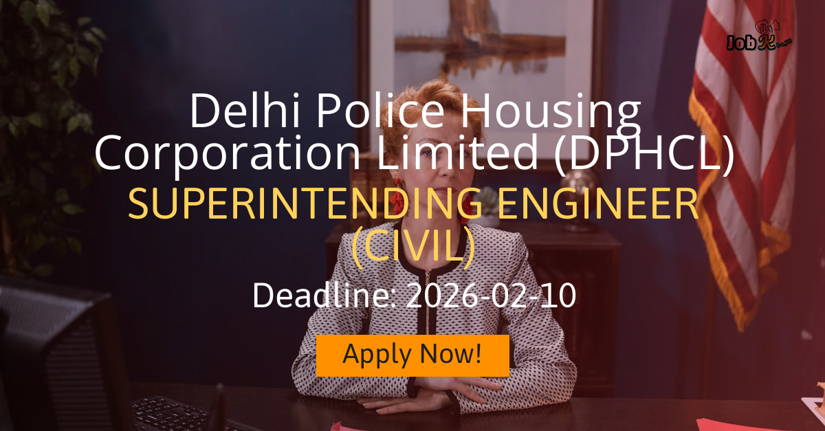 Superintending Engineer (Civil) Recruitment on Deputation at Delhi Police Housing Corporation Limited (DPHCL)