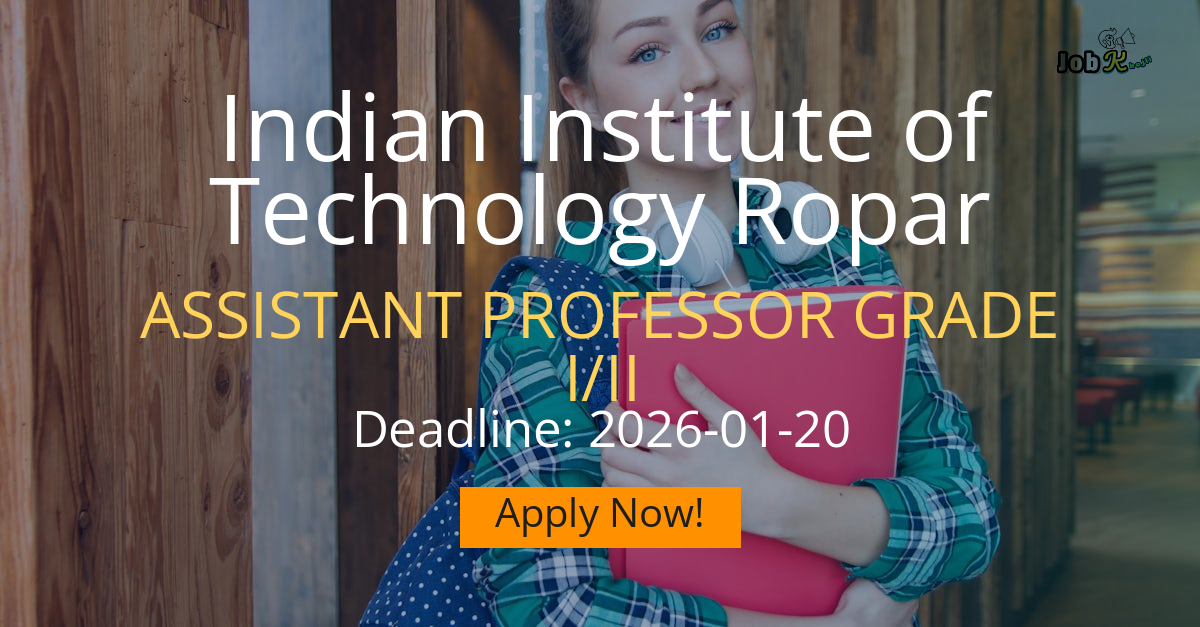 Faculty Recruitment: Assistant Professor Grade I/II at Indian Institute of Technology Ropar