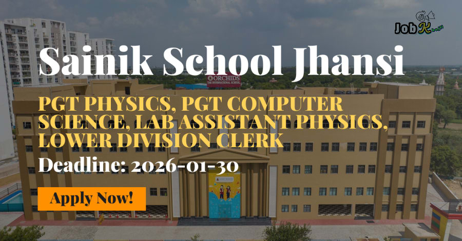 Recruitment for PGT Physics, PGT Computer Science, Lab Assistant, and LDC at Sainik School Jhansi