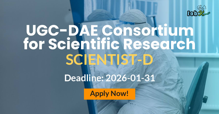 Scientist-D Recruitment at UGC-DAE Consortium for Scientific Research (CSR)