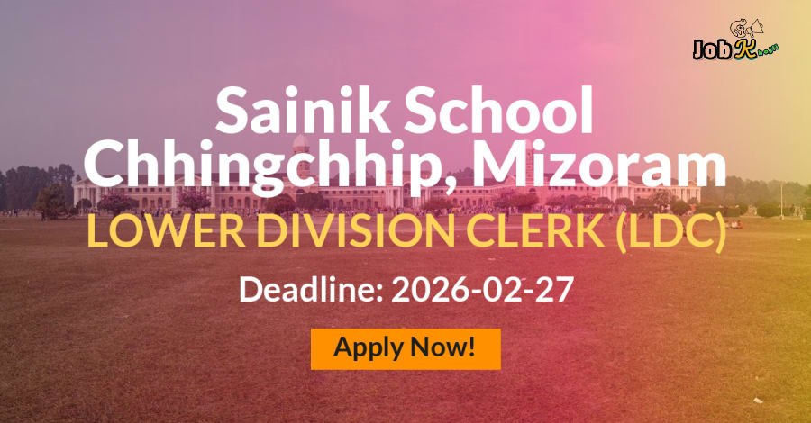 Lower Division Clerk (LDC) Recruitment at Sainik School Chhingchhip, Mizoram