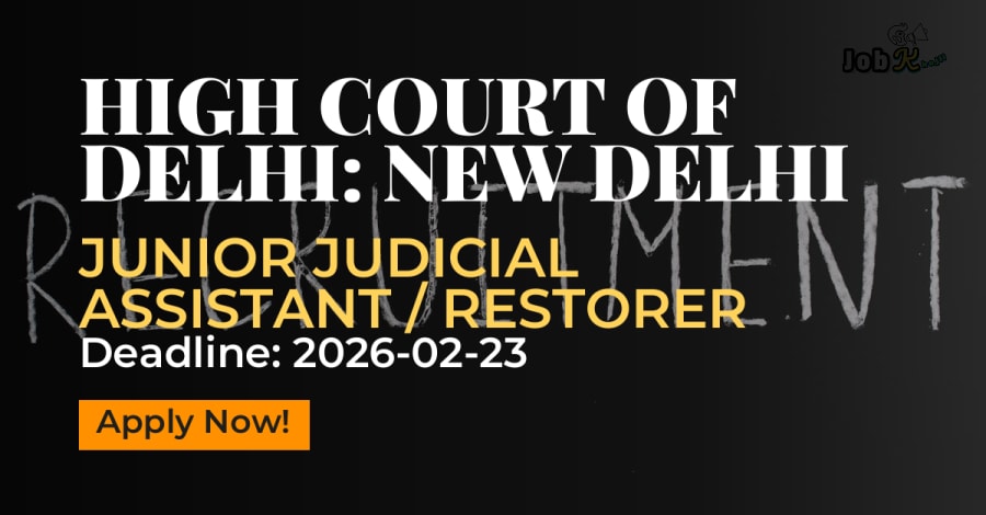 Junior Judicial Assistant/Restorer Vacancy 2026 at Delhi High Court