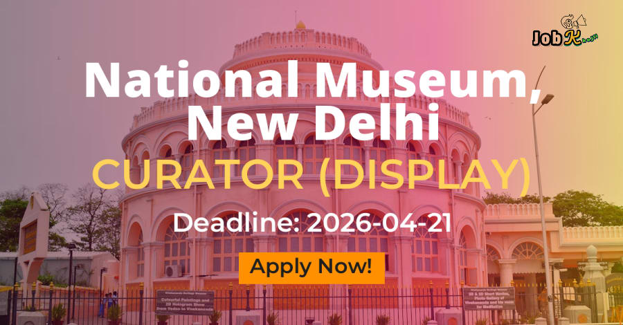 Curator (Display) Recruitment at National Museum New Delhi - Group A Deputation