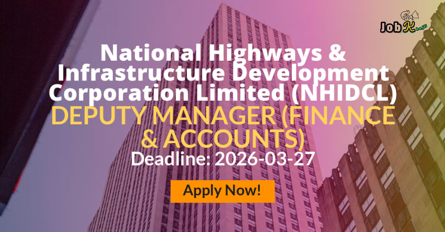 Deputy Manager (Finance & Accounts) Recruitment at National Highways & Infrastructure Development Corporation Limited (NHIDCL)