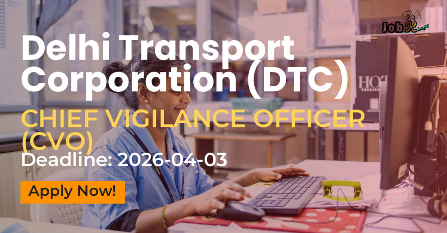 Chief Vigilance Officer (CVO) Recruitment at Delhi Transport Corporation (DTC)