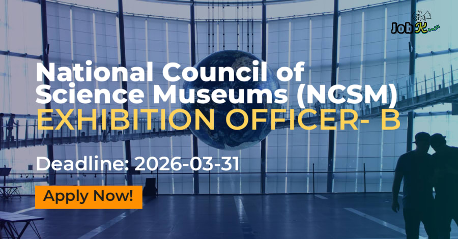 Exhibition Officer- B Recruitment at National Council of Science Museums (NCSM)
