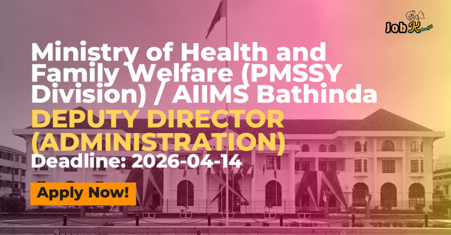 Deputy Director (Administration) Recruitment at AIIMS Bathinda via Ministry of Health and Family Welfare