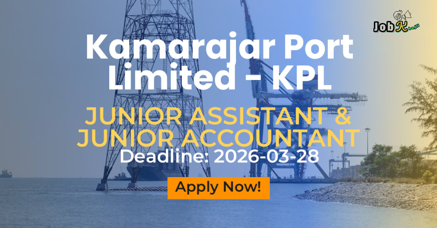 Recruitment of Junior Assistant & Junior Accountant at Kamarajar Port Limited (KPL)