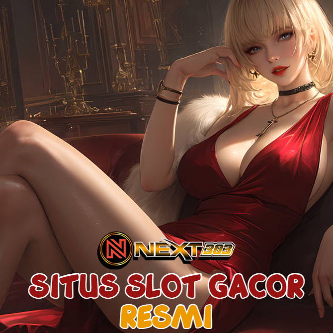 NEXT303 - Situs Thailand Slot Gacor Hari Ini Server Luar Negeri Resmi Terbaik No. 1