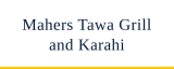 Mahers Tawa Grill and Karahi logo