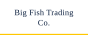 Big Fish Trading Co.