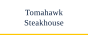 Tomahawk Steakhouse