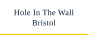Hole In The Wall Bristol