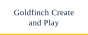 Goldfinch Create and Play