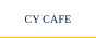 CY CAFE