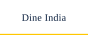 Dine India