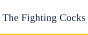 The Fighting Cocks