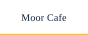 Moor Cafe