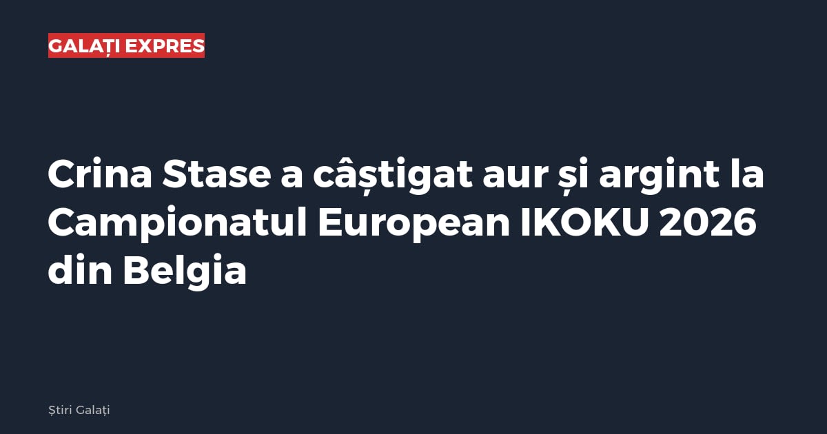 Crina Stase a câștigat aur și argint la Campionatul European IKOKU 2026 din Belgia