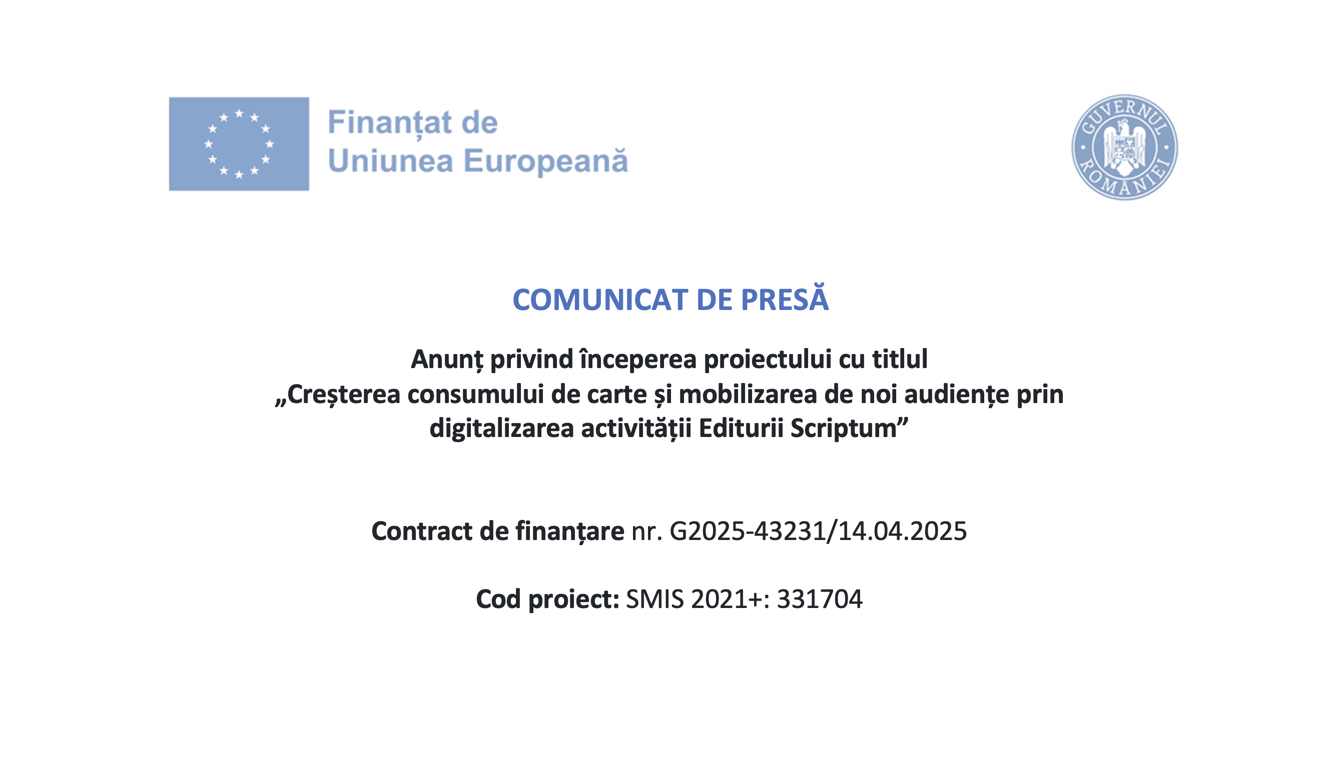 Anunț privind începerea proiectului „Creșterea consumului de carte și mobilizarea de noi audiențe prin digitalizarea activității Editurii Scriptum” Anunț privind începerea proiectului „Creșterea consumului de carte și mobilizarea de noi audiențe prin digitalizarea activității Editurii Scriptum”