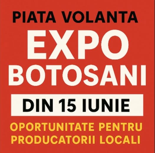 Piața Volantă „Expo Botoșani” – o gură de aer proaspăt pentru economia locală Piața Volantă „Expo Botoșani” – o gură de aer proaspăt pentru economia locală