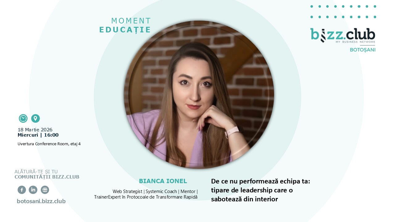 De ce nu performează echipa ta? Bianca Ionel aduce la BIZZ.CLUB Botoșani o discuție despre tiparele de leadership care sabotează businessul De ce nu performează echipa ta? Bianca Ionel aduce la BIZZ.CLUB Botoșani o discuție despre tiparele de leadership care sabotează businessul