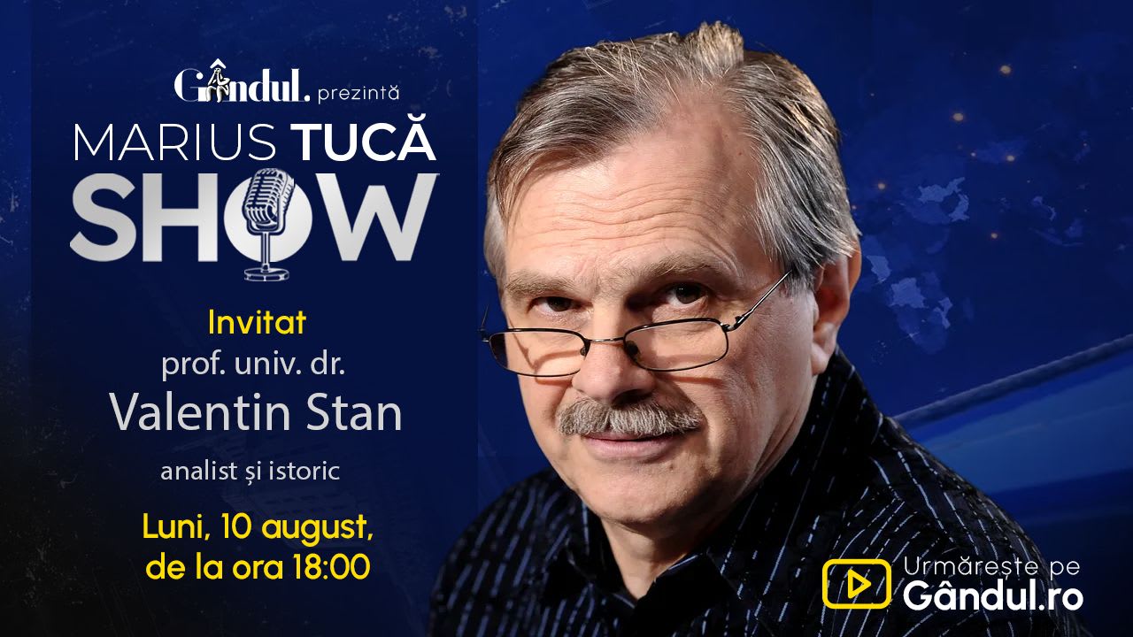 Marius Tucă Show începe luni, 10 august, de la ora 18.00, pe Gândul cu invitat prof. univ. dr. Valentin Stan