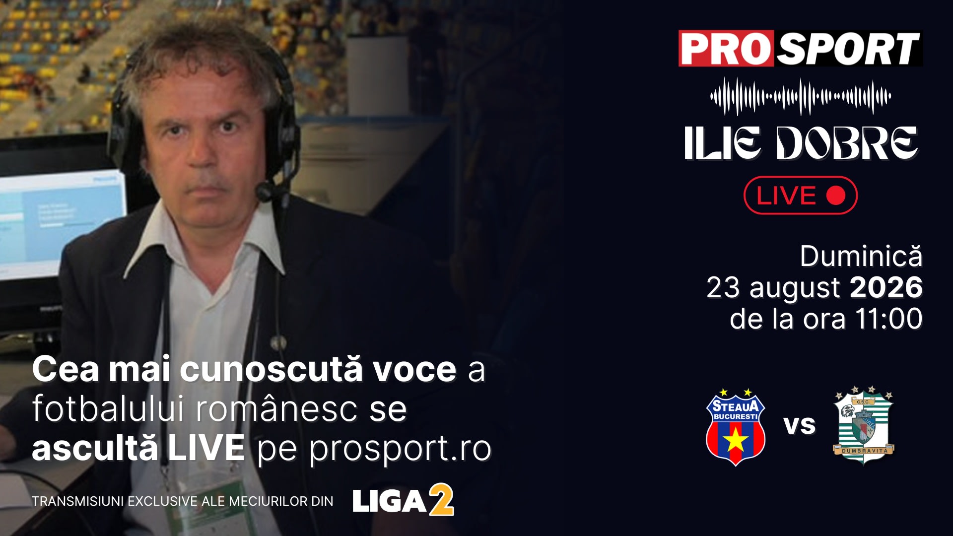 Ilie Dobre comentează LIVE meciul Steaua - C.S.C. Dumbrăvița, duminică, 23 august 2026