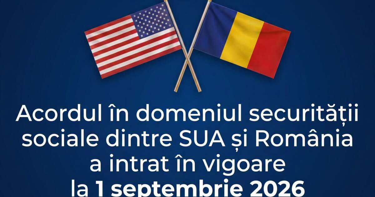Acordul în domeniul securității sociale dintre SUA și România intră în vigoare