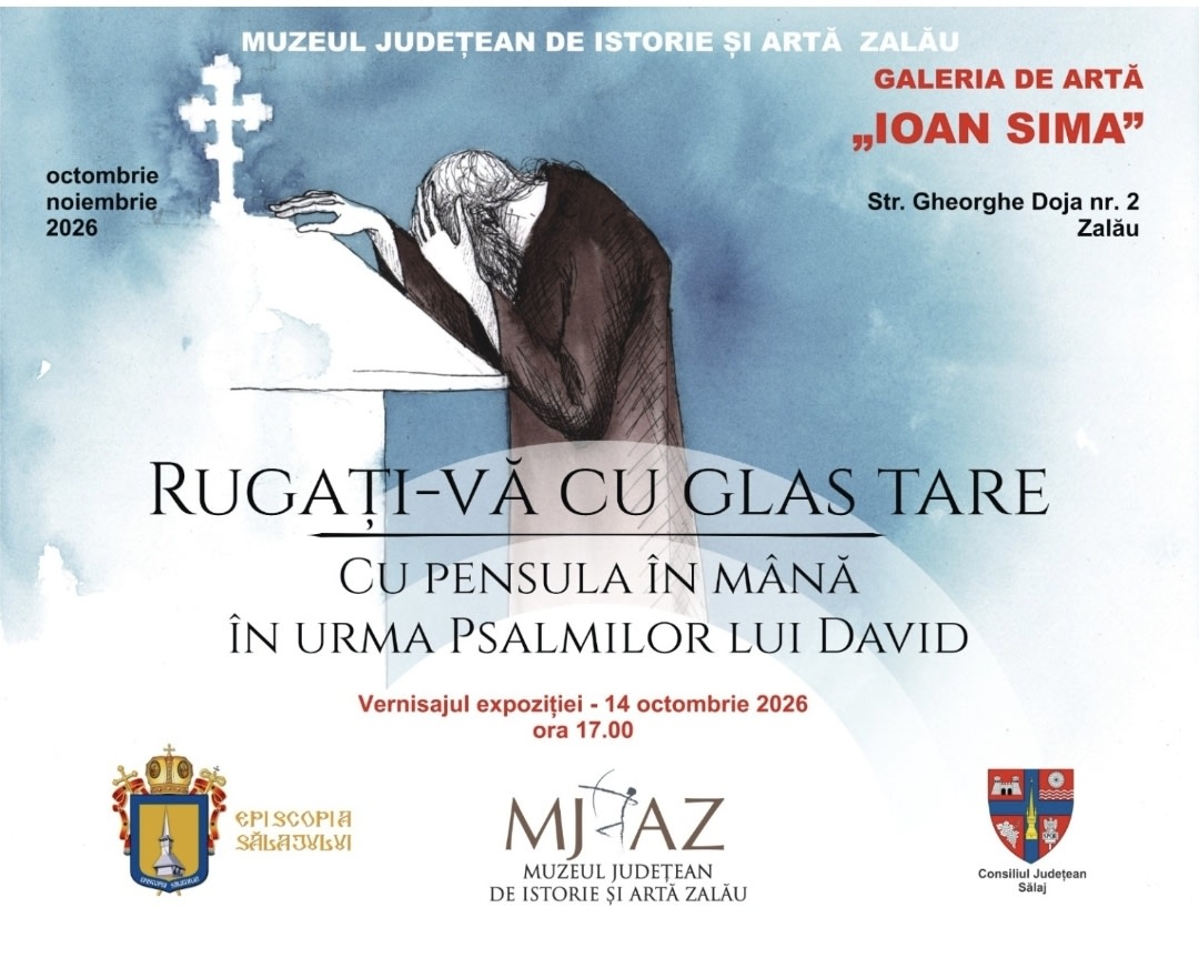 Expoziția „Rugați-vă cu glas tare” s-a deschis la Zalău