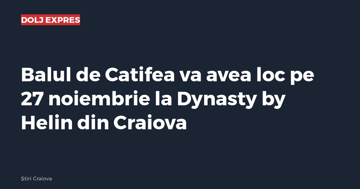 Balul de Catifea va avea loc pe 27 noiembrie la Dynasty by Helin din Craiova